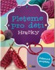 PLETEME PRO DĚTI-HRAČKY  ZÁBAVNÉ PROJEKTY