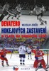 DEVATERO HOKEJOVÝCH ZASTAVENÍ