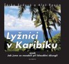LYŽNÍCI V KARIBIKU ANEB JAK JSME SE NEZABILI PŘI BLOUDĚNÍ...