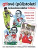 GÓLOVÉ (PŮL)STOLETÍ ČESKOSLOVENSKÉHO FOTBALU