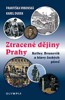 ZTRACENÉ DĚJINY PRAHY - KELLEY, BRUNCVÍK A HLAVY ČESKÝCH P.