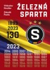 ŽELEZNÁ SPARTA - 130 LET