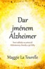 DAR JMÉNEM ALZHEIMER - NOVÉ NÁHLEDY NA POTENCIÁL CHOROBY A..