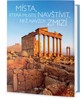 MÍSTA, KTERÁ MUSÍTE NAVŠTÍVIT, NEŽ NAVŽDY ZMIZÍ