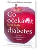 CO OČEKÁVAT, KDYŽ MÁTE DIABETES