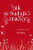 JAK SE BUDUJÍ ZNAČKY - CO OBCHODNÍCI NEVĚDÍ