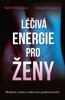 LÉČIVÁ ENERGIE PRO ŽENY-MEDITACE,MUDRY A ČAKRY PRO POSÍLENÍ