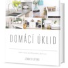 DOMÁCÍ ÚKLID-VAŠE CESTA KE ŠŤASTNÉMU DOMOVU