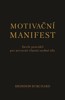 MOTIVAČNÍ MANIFEST-DEVĚT PRAVIDEL PRO UTVRZENÍ VLASTNÍ OSOBÍ