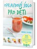 OPRAVDOVÉ JÍDLO PRO DĚTI - 200 NUTRIČNĚ VYVÁŽENÝCH RECEPTŮ