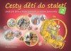 CESTY DĚTÍ DO STALETÍ 2-ANEB JAK BĚLA A KUBA PUTOVALI ZA