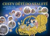 CESTY DĚTÍ DO STALETÍ ANEB JAK BĚLA A KUBA POZNÁVALI NAŠÍ
