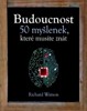 BUDOUCNOST-50 MYŠLENEK, KTERÉ MUSÍTE ZNÁT