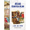 ATLAS ČESKÝCH DĚJIN - 1.DÍL DO R. 1618
