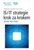 IS/IT STRATEGIE KROK ZA KROKEM-TEORIE PRO PRAXI