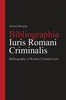 BIBLIOGRAPHIA IURIS ROMANI CRIMINALIS-BIBL.OF ROMAN CRIM.LAW