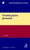 TRESTNÍ PRÁVO PROCESNÍ 4.PŘEPRACOVANÉ VYDÁNÍ
