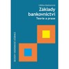 ZÁKLADY BANKOVNICTVÍ TEORIE A PRAXE