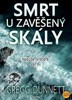 SMRT U ZAVĚŠENÝ SKÁLY
