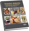 DOMÁCÍ DOBROTY Z PŘÍRODNÍCH INGREDIENCÍ  ZAVAŘOVÁNÍ,SUŠENÍ..