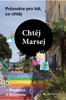 CHTĚJ MARSEJ - PRŮVODCE PRO LIDI, CO CHTĚJ