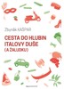 CESTA DO HLUBIN ITALOVY DUŠE (A ŽALUDKU)