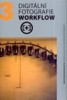 DIGITÁLNÍ FOTOGRAFIE-WORKFLOW 3