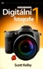DIGITÁLNÍ FOTOGRAFIE 1 -2.ROZŠÍŘENÉ A DOPLNĚNÉ VYDÁNÍ