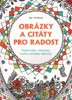OBRÁZKY A CITÁTY PRO RADOST-VYBARVUJTE,RELAXUJTE,TVOŘTE...