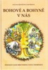 BOHOVÉ A BOHYNĚ V NÁS