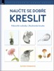 NAUČTE SE DOBŘE KRESLIT