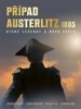 PŘÍPAD AUSTERLITZ 1805-STARÉ LEGENDY A NOVÁ FAKTA