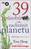 39 ZPŮSOBŮ, JAK ZACHRÁNIT PLANETU