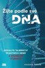 ŽIJTE PODLE SVÉ DNA - ODHALTE TAJEMSTVÍ VLASTNÍCH GENŮ