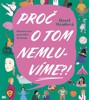 PROČ O TOM NEMLUVÍME?! ILUSTROVANÝ PRŮVODCE ŽIVOTEM