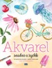 AKVAREL SNADNO A RYCHLE - 50 MOTIVŮ KROK ZA KROKEM