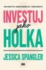 INVESTUJ JAKO HOLKA