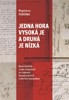 JEDNA HORA VYSOKÁ JE A DRUHÁ NÍZKÁ