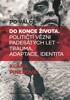 DO KONCE ŽIVOTA-POLITIČTÍ VĚZNI PADESÁTÝCH LET-TRAUMA,...