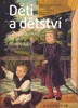 DĚTI A DĚTSTVÍ - OD STŘEDOVĚKU NA PRÁH OSVICENSTVÍ