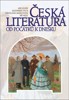 ČESKÁ LITERATURA OD POČÁTKŮ K DNEŠKU