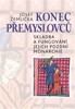 KONEC PŘEMYSLOVCŮ-SKLADBA A FUNGOVÁNÍ JEJICH POZDNÍ MONARCHE