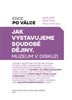 JAK VYSTAVUJEME SOUDOBÉ DĚJINY - MUZEUM V DISKUZI
