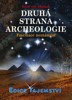 DRUHÁ STRANA ARCHEOLOGIE -FASCINACE NEZNÁMÝM