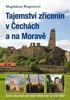 TAJEMSTVÍ ZŘÍCENIN V ČECHÁCH A NA MORAVĚ
