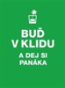 BUĎ V KLIDU A DEJ SI PANÁKA