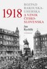1918 - ROZPAD RAKOUSKA-UHERSKA A VZNIK ČESKOSLOVENSKA