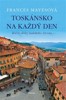 TOSKÁNSKO NA KAŽDÝ DEN -ROČNÍ DOBY ITALSKÉHO ŽIVOTA