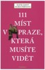 111 MÍST V PRAZE, KTERÁ MUSÍTE VIDĚT