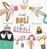 KAŽDÝ BULÍ NAD CIBULÍ